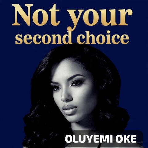 Not Your Second Choice