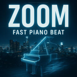 Zoom Fast Piano Beat