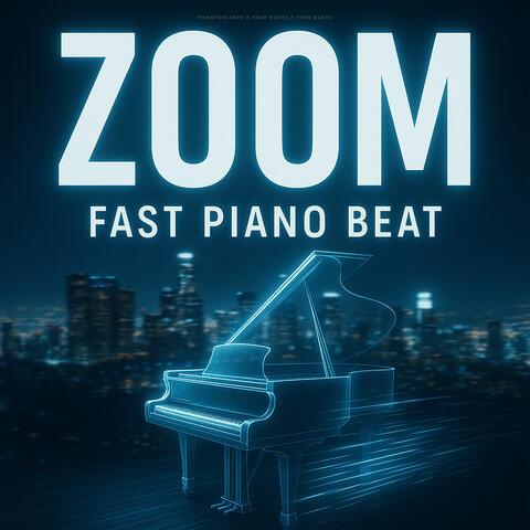 Zoom Fast Piano Beat