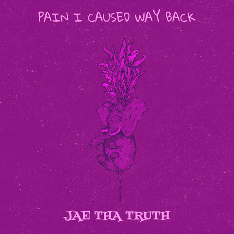 Pain I Caused Way Back