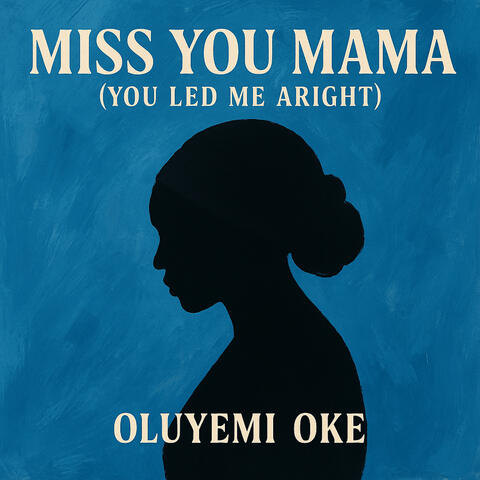 Miss You Mama (You Led Me Aright)