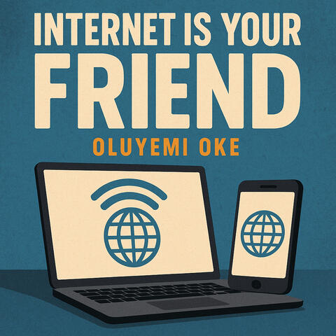 Internet Is Your Friend