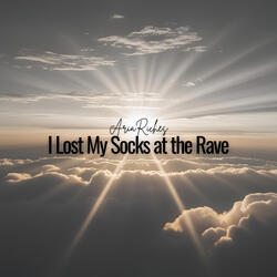 I Lost My Socks at the Rave