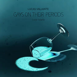 Gays on Their Periods (Reimagined)