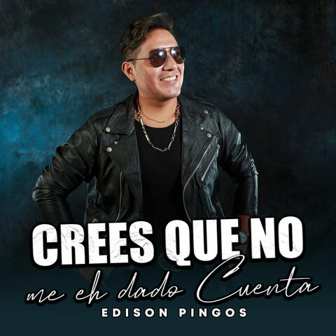 Crees Que No Me He Dado Cuenta