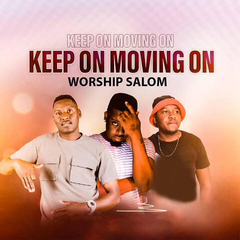 Keep on Moving On