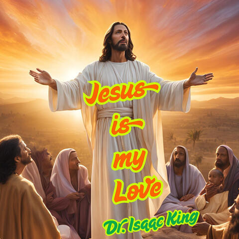 Jesus Is My Love