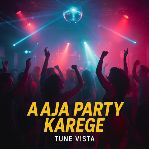 Aaja Party Karege