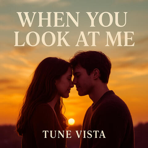When You Look at Me