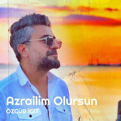 Azrailim Olursun