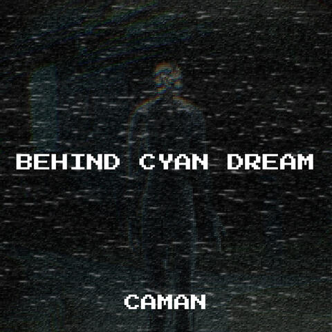 Behind Cyan Dream