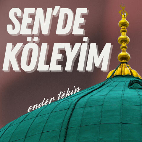 Sen'de Köleyim