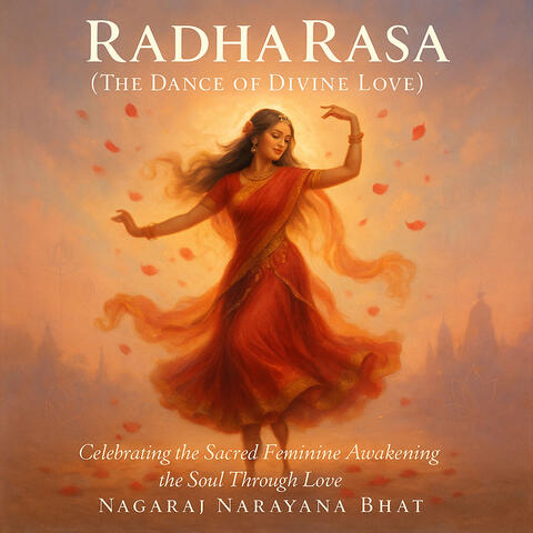 Radha Rasa (The Dance of Divine Love) [Celebrating the Sacred Feminine Awakening the Soul Through Love]