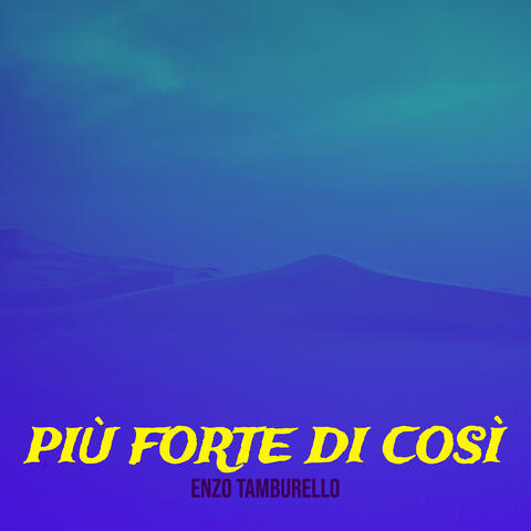 Più forte di così