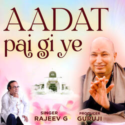 Aadat Pai Gi Ye