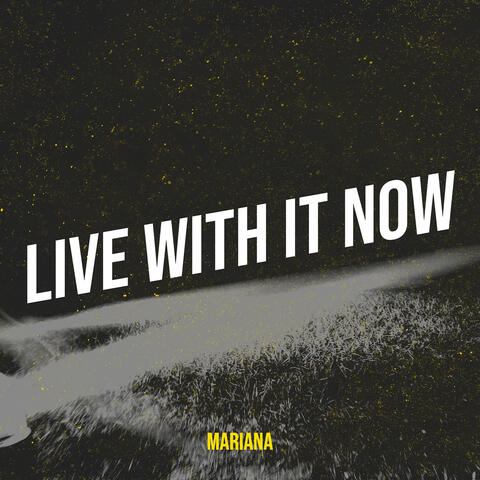 Live With It Now