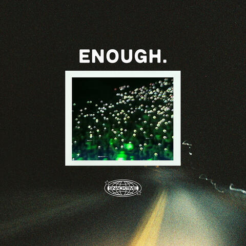 ENOUGH.