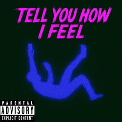 Tell You How I Feel