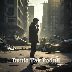 Dunia Tak Peduli