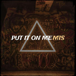 Put It on Me