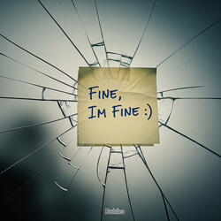 Fine, I'm Fine