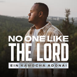 Ein Kamocha Adonai (No One Like the Lord)