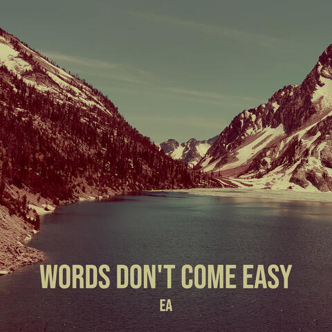 Words Don't Come Easy