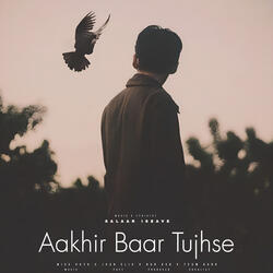 Aakhir Baar Tujhse
