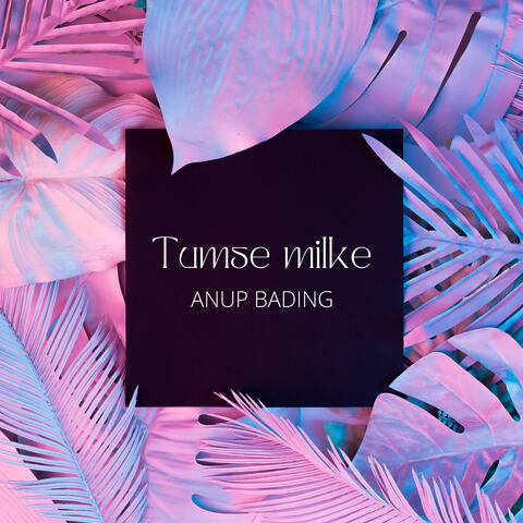 Tumse Milke