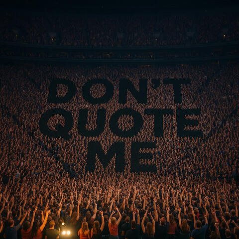 Dont Quote Me