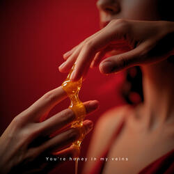 You're Honey in My Veins