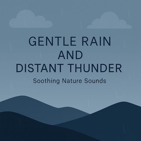 Gentle Rain and Distant Thunder (Soothing Nature Sounds )
