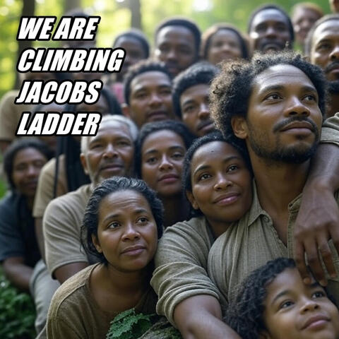 We Are Climbing Jacobs Ladder