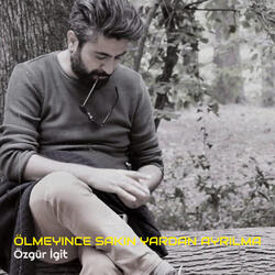 Ölmeyince Sakın Yardan Ayrılma