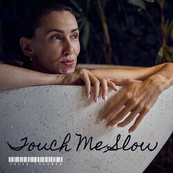Touch Me Slow
