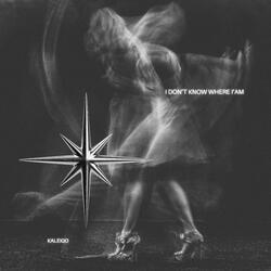 I Don't Know Where I'am