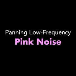 Panning Low-Frequency Pink Noise