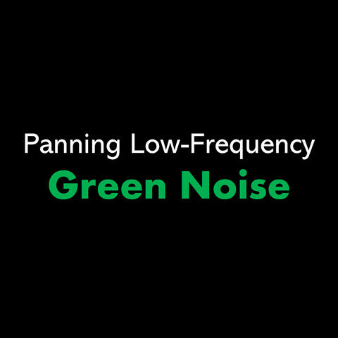Panning Low-Frequency Green Noise