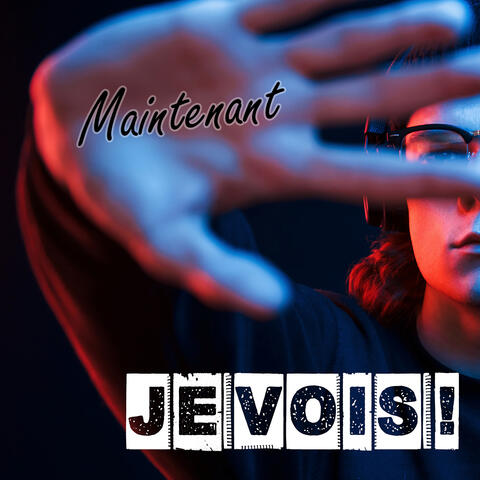 Maintenant Je vois !