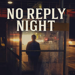 No Reply Night