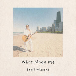 What Made Me