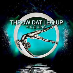 Throw Dat Leg Up