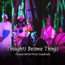 Thoughts Become Things