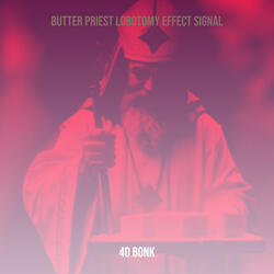 Butter Priest Lobotomy Effect Signal