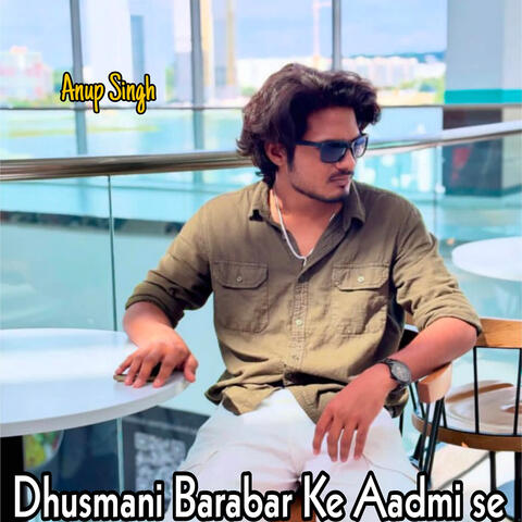 Dhusmani Barabar Ke Aadmi Se