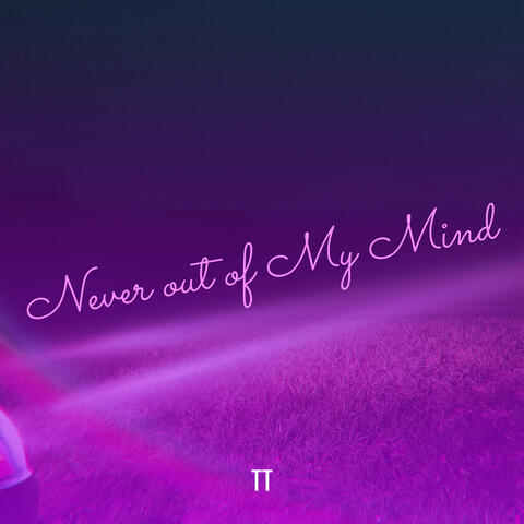 Never out of My Mind