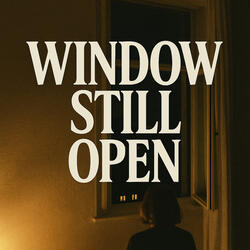 Window Still Open