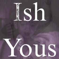 Ish Yous