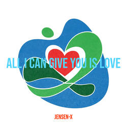 All I Can Give You Is Love