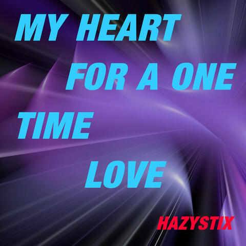 My Heart for a One Time Love